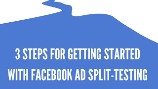 Getting Started with Facebook Ads - Split Testing