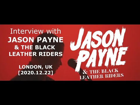 Interview with JASON PAYNE AND THE BLACK LEATHER RIDERS @ London, UK [2020.12.22]