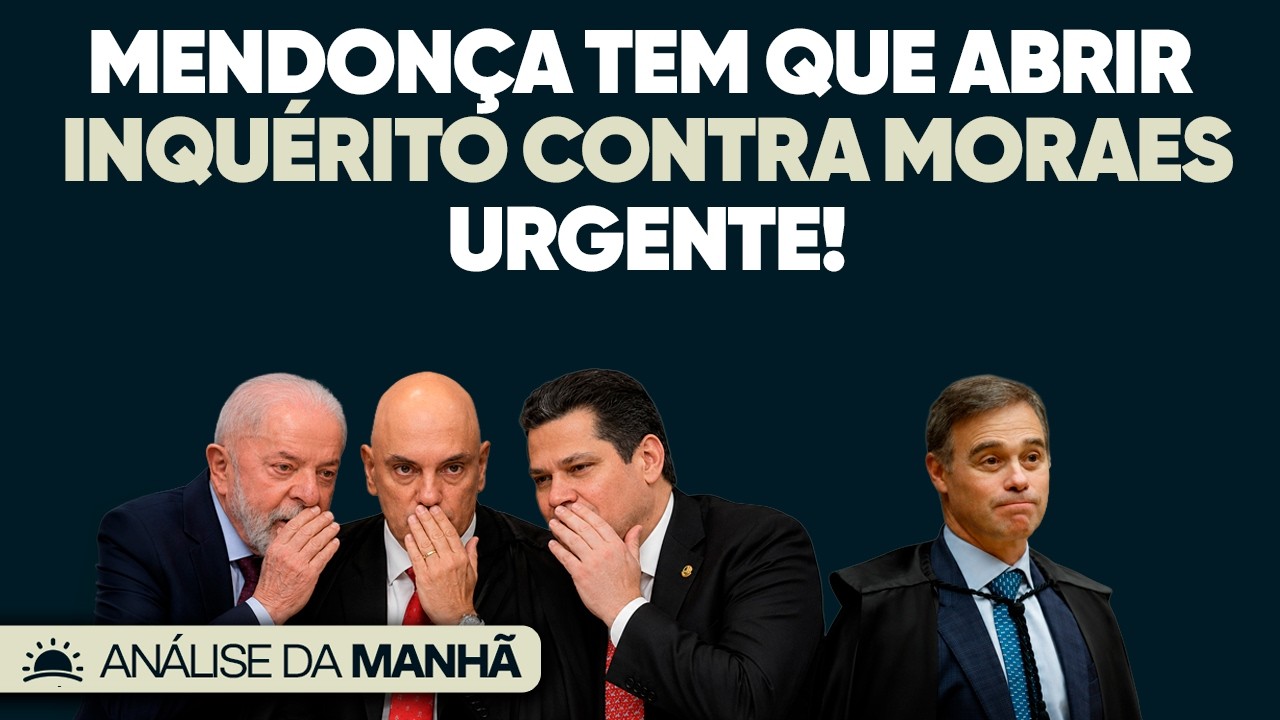 🚨 O Plano de Lula e Moraes Para Derrubar Mendonça!