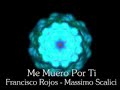 Me Muero Por Ti - Massimo Scalici y Francisco Rojos