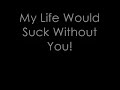 My Life Would Suck Without You Kelly Clarkson Lyrics on Screen