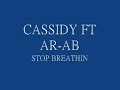 cassidy ft ar-ab - stop breathin - new - hip hop - DODP