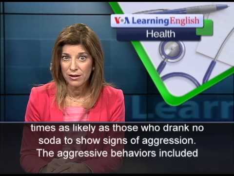 soft - From VOA Learning English, this is the Health Report. A new study has found evidence of aggressive behavior in children who drink four or more servings of so...