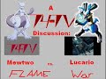 A T4-TV Discussion: Mewtwo vs. Lucario Flame War Part I A T4-TV Discussion: Mewtwo vs. Lucario Flame War Part I
