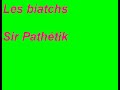 Les biatchs CHEZ PAS SI QUI QUI CHANTE LOLLL!! Les biatchs CHEZ PAS SI QUI QUI CHANTE LOLLL!!