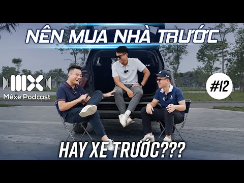 Người trẻ nên mua xe để hưởng thụ hay mua nhà để đảm bảo tương lai | Mê Xe Podcast #12