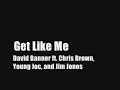 Get Like Me - David Banner ft. Chris Brown, Joc, & Jim Jones