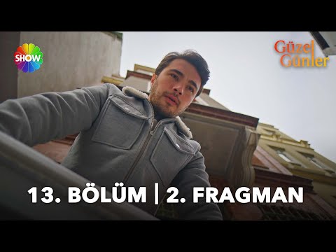 Güzel Günler 13. Bölüm 2. Fragmanı                                                                                                                                                                                                                        