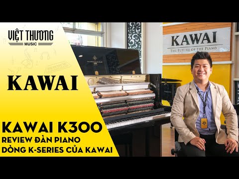 Review đàn piano Kawai K300 - Mẫu Piano Upright tiêu biểu trong dòng K series của Kawai