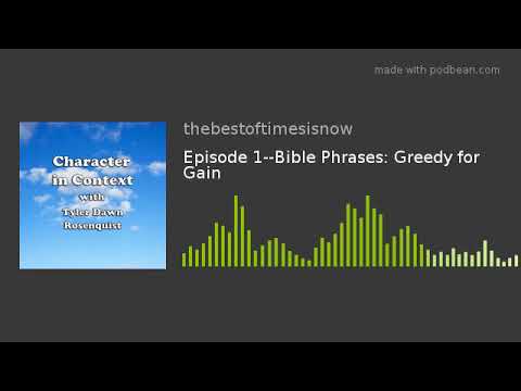 Episode 1--Bible Phrases: Greedy for Gain