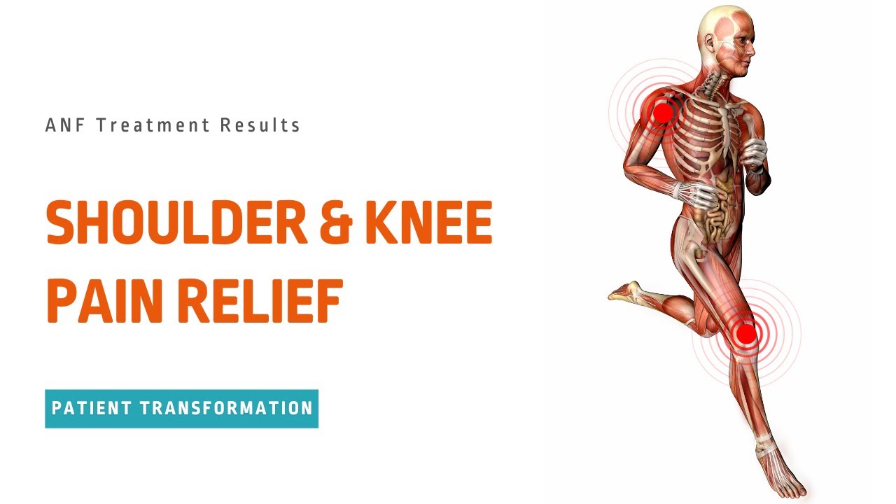 Shoulder and Knee Pain | Before and After ANF Treatment Results