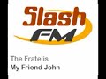 The Fratelis - My Friend John
