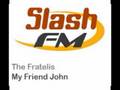 The Fratelis - My Friend John