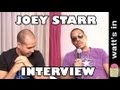 Watt s In - Joey Starr :  jour De Sortie  Interview Exclu [sony]
