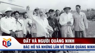 Chủ tịch Hồ Chí Minh và những lần về thăm Quảng Ninh | QTV