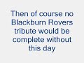 A Tribute to Blackburn Rovers A Tribute to Blackburn Rovers