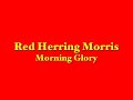 Red Herring Morris, Morning Glory