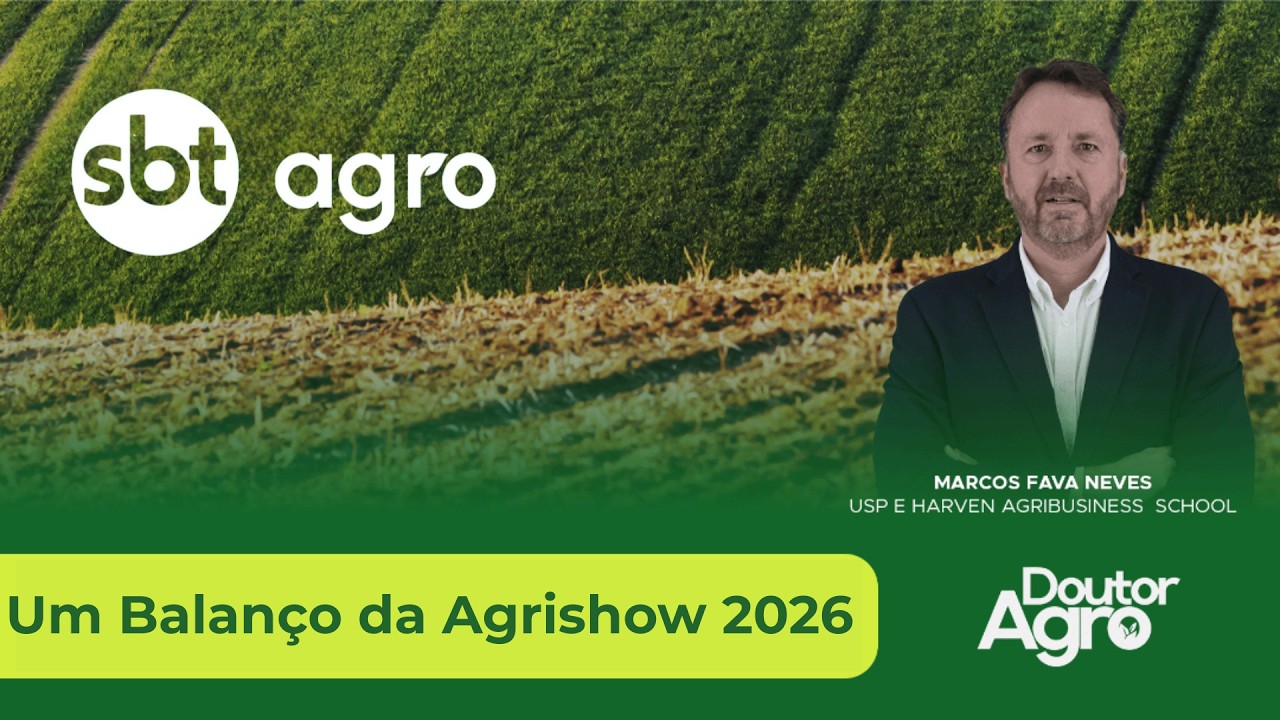 Um Balanço da Agrishow 2026 | DoutorAgro | Marcos Fava Neves