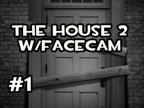 The House 2 w/FACECAM - Jump Scares Galore Video
