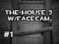 The House 2 w/FACECAM - Jump Scares Galore