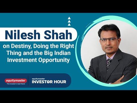 Nilesh Shah on Destiny, Doing the Right Thing and the Big Indian Investment Opportunity