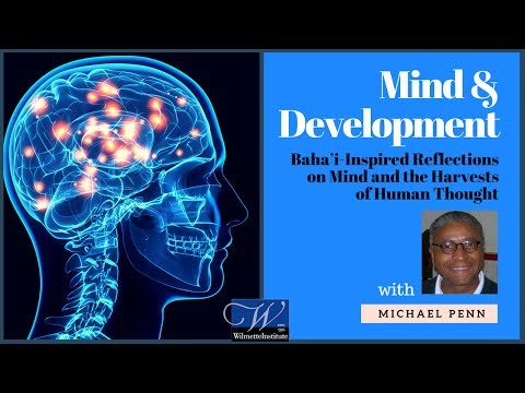 Mind & Development: Bahá’í-Inspired Reflections on Mind and the Harvests of Human Thought