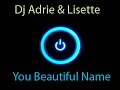 Dj Adrie & Lisette - Your Beautiful Name [ HQ ]