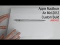 Apple MacBook Air Mid-2012 Custom Build Unboxing