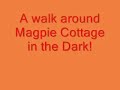 A walk around Magpie Cottage in the Dark