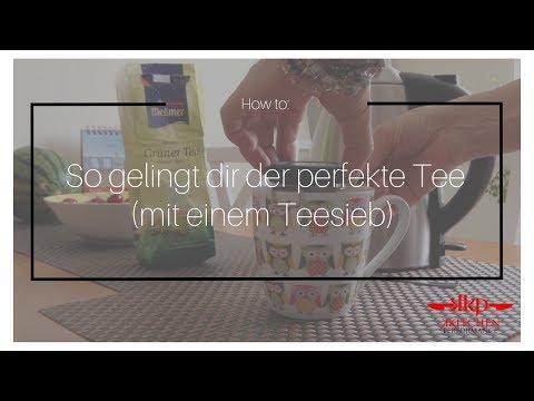 How to: Losen Tee kochen & zubereiten  mit einem Teesieb - So gelingt dir der perfekte Tee