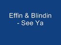 Effin & Blindin - See Ya Effin & Blindin - See Ya