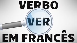 Conjugando o verbo VOIR / VER em francês + exemplos