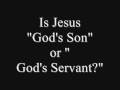 Is Jesus God's Son ? or God's Servant  , Christians Answer !!!