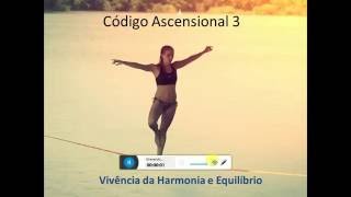 Código Ascensional 3 - Vivência da Harmonia e Equilíbrio