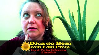 Dica 16 - Por Que Se Relacionar É Tão Difícil?