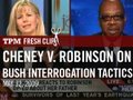 Cheney v. Robinson on Bush Interrogation Policies