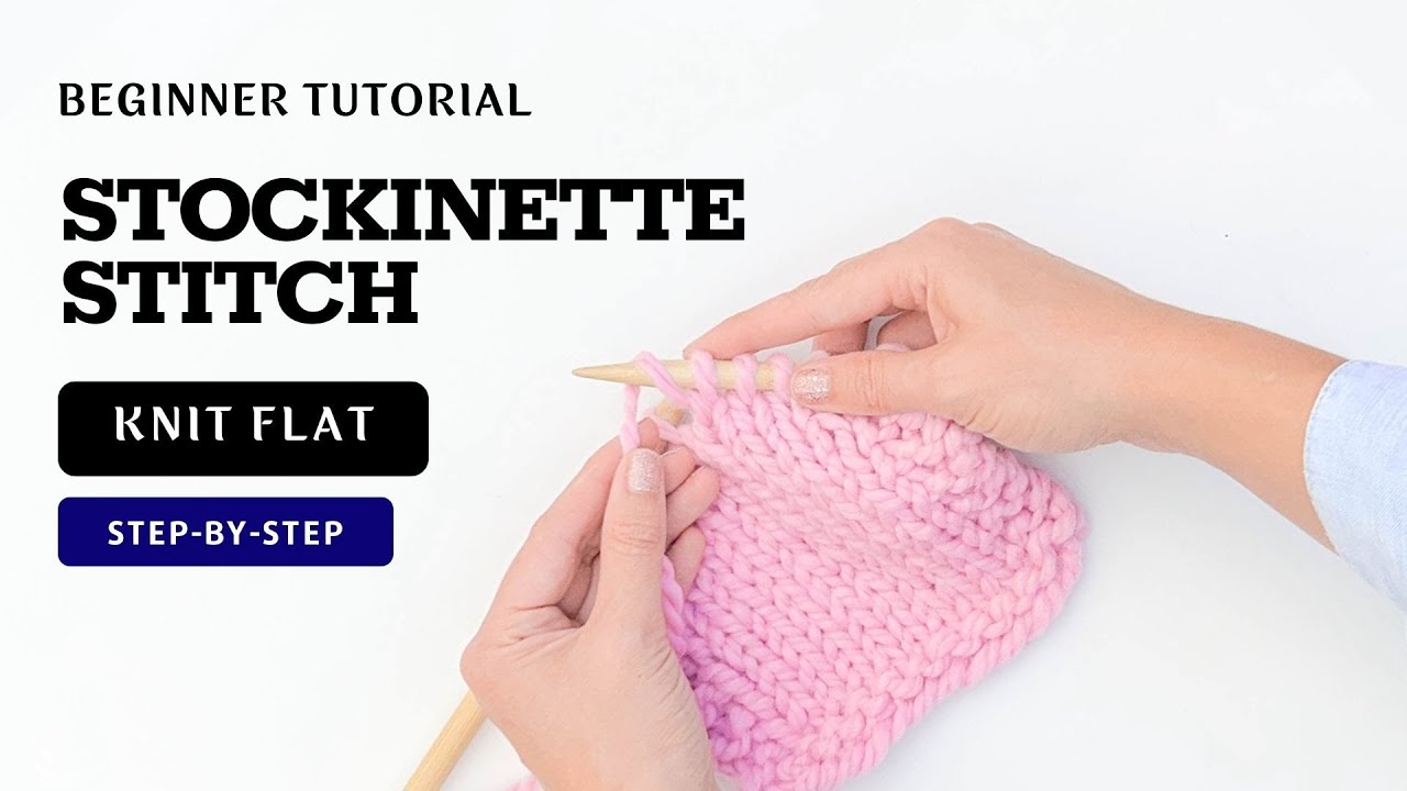 Knitting the STOCKINETTE STITCH -  Step by Step Tutorial for Beginners