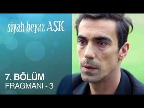 Siyah Beyaz Aşk 7. Bölüm 3. Fragmanı                                                                                                                                                                                                                      