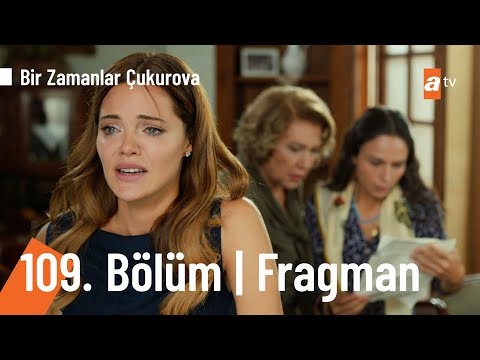 Bir Zamanlar Çukurova 109. Bölüm Fragmanı                                                                                                                                                                                                                 