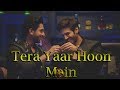 Tera Yaar Hoon Main || Friendship Day's Specia