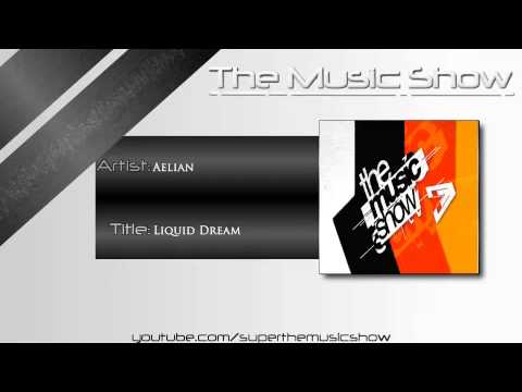 Aelian Liquid Dream - Aelian - Liquid Dream http://www.facebook.com/pages/TheMUSICshow/377376559025790.