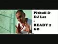 Pitbull & Dj Laz - Ready 2 Go