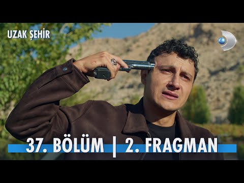 Uzak Şehir 37. Bölüm 2. Fragmanı                                                                                                                                                                                                                          