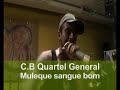 c b quartel general  muleque sangue bom