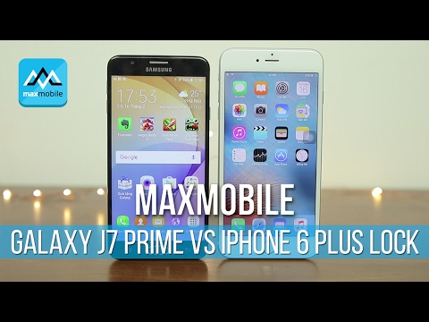 [Video] So sánh chi tiết Galaxy J7 Prime và iPhone 6 Plus lock