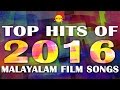 Top Hits of 2016 | Malayalam Film Songs Top Hits of 2016 | Malayalam Film Songs