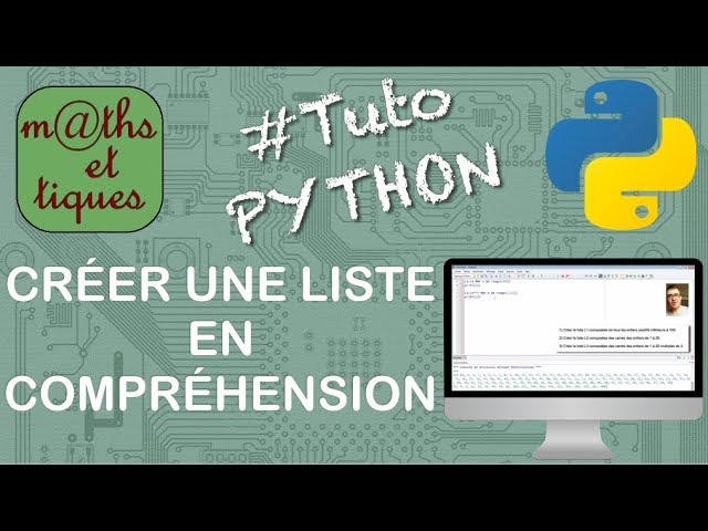 Cliquer pour voir la vidéo :
Créer une liste en compréhension - Tutoriel Python #7/7