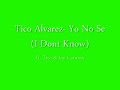 Tico Alvarez- Yo No Se (I Dont Know) Ft Tito & Jay Cannon