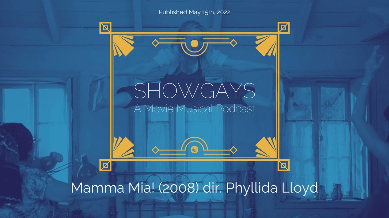 Mamma Mia! (2008) dir. Phyllida Lloyd | Showgays: A Movie Musical Podcast