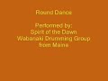 Round Dance - performed by Spirit of the Dawn. Wabanaki drumming and singing group from Maine.
